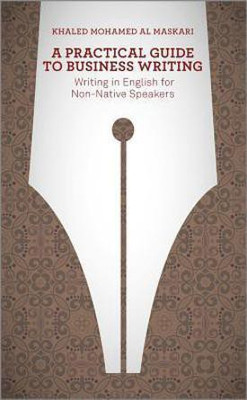 A Practical Guide To Business Writing(English, Paperback, Al-Maskari Khaled)