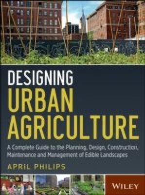 Designing Urban Agriculture(English, Hardcover, Philips April)