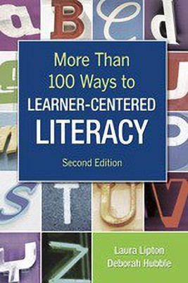 More Than 100 Ways to Learner-Centered Literacy(English, Paperback, Lipton Laura)