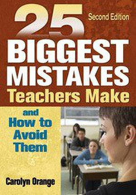25 Biggest Mistakes Teachers Make and How to Avoid Them(English, Hardcover, Orange Carolyn M.)