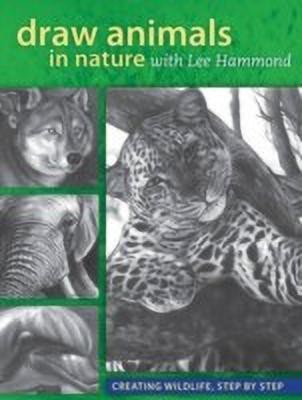 Draw Animals in Nature with Lee Hammond(English, Paperback, Hammond Lee)