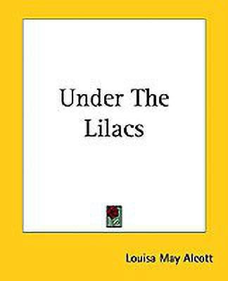 Under The Lilacs(English, Paperback, Alcott Louisa May)