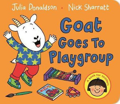 Goat Goes to Playgroup(English, Board book, Donaldson Julia)