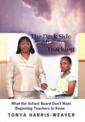 The Dark Side of Teaching(English, Paperback, Harris-Weaver Tonya)