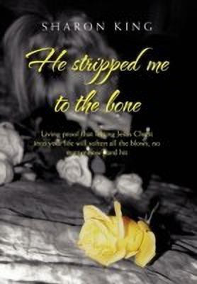 He Stripped Me to the Bone(English, Hardcover, King Sharon)