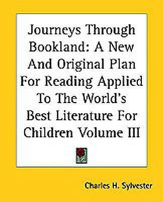 Journeys Through Bookland(English, Paperback, Sylvester Charles H.)
