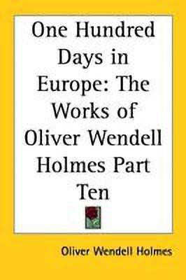 One Hundred Days in Europe(English, Paperback, Holmes Oliver Wendell)