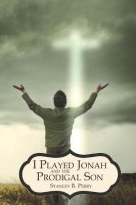 I Played Jonah and The Prodigal Son(English, Paperback, Perry Stanley B.)