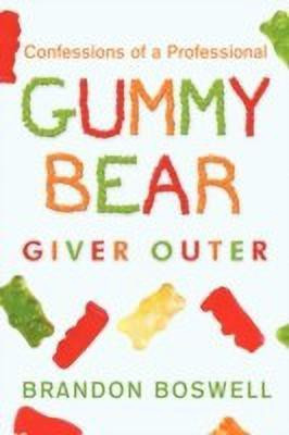 Confessions of a Professional Gummy Bear Giver Outer(English, Hardcover, Boswell Brandon)