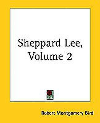 Sheppard Lee, Volume 2(English, Paperback, Bird Robert Montgomery)