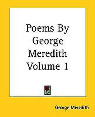 Poems By George Meredith Volume 1(English, Paperback, Meredith George)