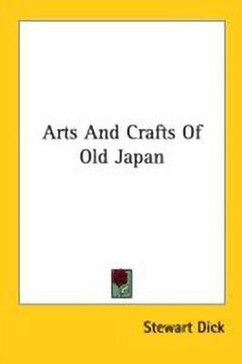 Arts And Crafts Of Old Japan(English, Paperback, Dick Stewart)