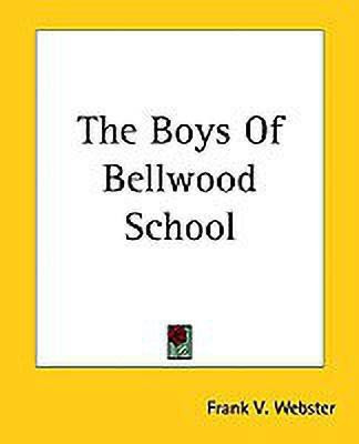 The Boys Of Bellwood School(English, Paperback, Webster Frank V.)