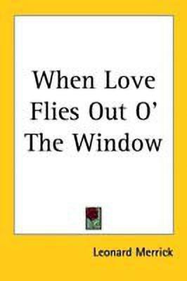 When Love Flies Out O' The Window(English, Paperback, Merrick Leonard)