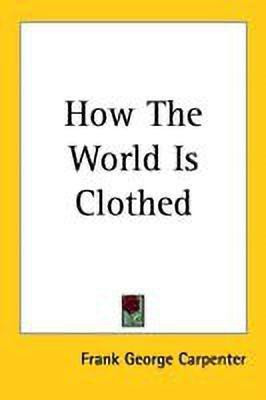 How The World Is Clothed(English, Paperback, Carpenter Frank George)