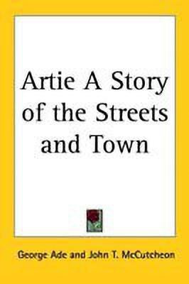 Artie A Story of the Streets and Town(English, Paperback, Ade George)