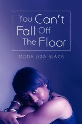 You Can't Fall Off the Floor(English, Paperback, Black Mona Lisa)