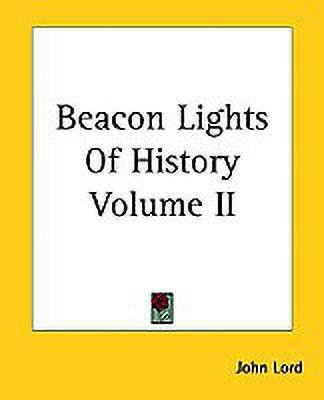 Beacon Lights Of History Volume II(English, Paperback, Lord John)