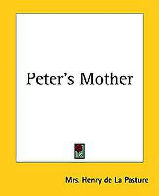 Peter's Mother(English, Paperback, de La Pasture Mrs. Henry)