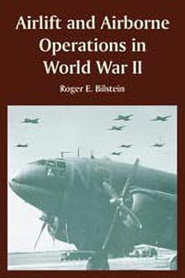 Airlift and Airborne Operations in World War II(English, Paperback, Bilstein Roger E Professor)