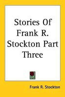 Stories Of Frank R. Stockton Part Three(English, Paperback, Stockton Frank R)
