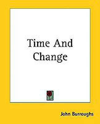 Time And Change(English, Paperback, Burroughs John)