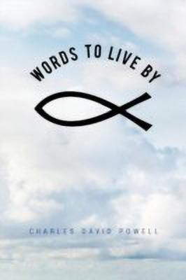 Words to Live by(English, Paperback, Powell Charles David)