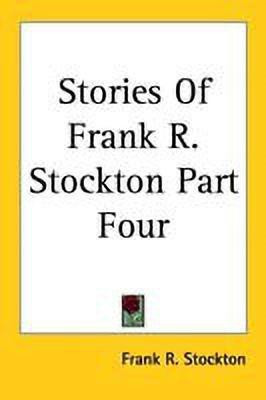 Stories Of Frank R. Stockton Part Four(English, Paperback, Stockton Frank R)