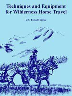 Techniques and Equipment for Wilderness Horse Travel(English, Paperback, U S Forest Service)