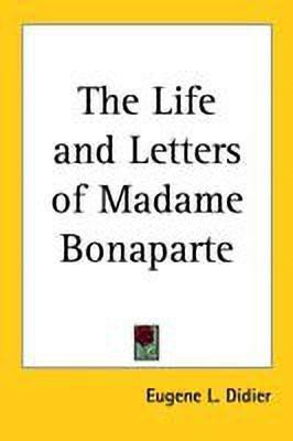 The Life and Letters of Madame Bonaparte(English, Paperback, Didier Eugene L.)