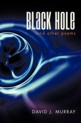 Black Hole and Other Poems(English, Paperback, Murray David J)