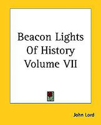 Beacon Lights Of History Volume VII(English, Paperback, Lord John)