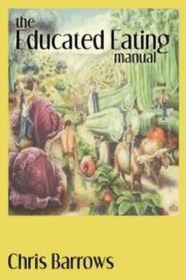 The Educated Eating Manual(English, Paperback, Chris Barrows Barrows)