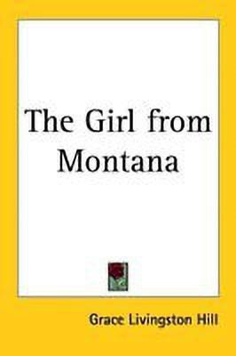 The Girl from Montana(English, Paperback, Hill Grace Livingston)