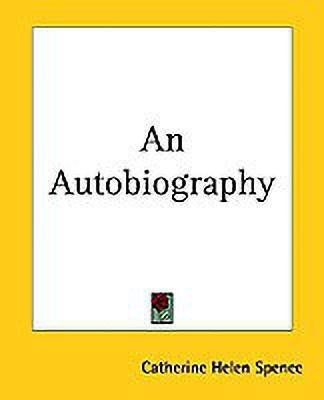 An Autobiography(English, Paperback, Spence Catherine Helen)