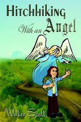 Hitchhiking with an Angel(English, Hardcover, Scott Walter)