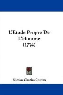 L'Etude Propre De L'Homme (1774)(English, Paperback, Coutan Nicolas Charles)