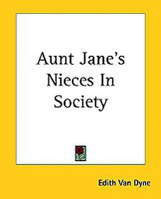 Aunt Jane's Nieces In Society(English, Paperback, Dyne Edith Van)