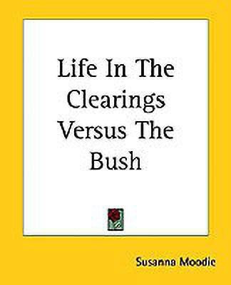 Life In The Clearings Versus The Bush(English, Paperback, Moodie Susanna)