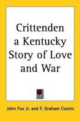 Crittenden a Kentucky Story of Love and War(English, Paperback, Fox Jr. John)