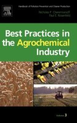 Handbook of Pollution Prevention and Cleaner Production Vol. 3: Best Practices in the Agrochemical Industry(English, Hardcover, Cheremisinoff Nicholas P Consulting Engineer)