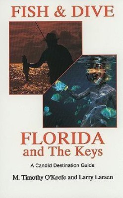 Fish & Dive Florida and the Keys(English, Paperback, O'Keefe Timothy)