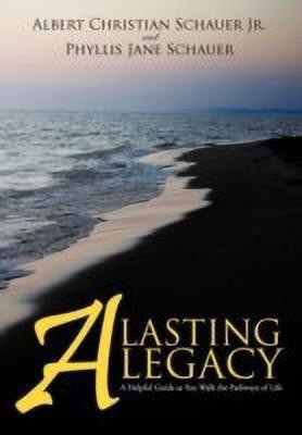 A Lasting Legacy(English, Hardcover, Schauer Albert Christian Jr)