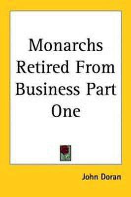 Monarchs Retired From Business Part One(English, Paperback, Doran John)