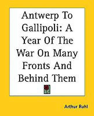 Antwerp To Gallipoli(English, Paperback, Ruhl Arthur)