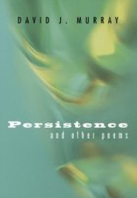 Persistence and Other Poems(English, Hardcover, Murray David J)