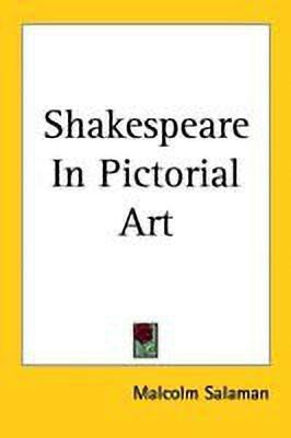 Shakespeare In Pictorial Art(English, Paperback, Salaman Malcolm)