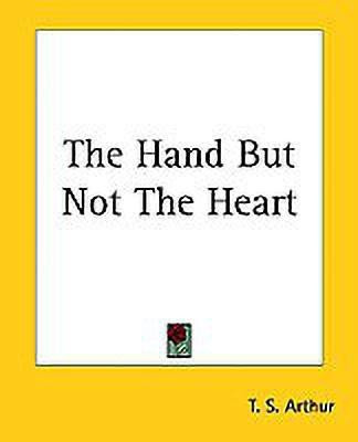 The Hand But Not The Heart(English, Paperback, Arthur T. S.)
