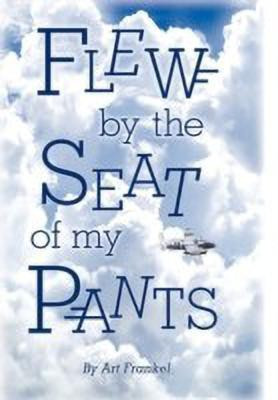 Flew by the Seat of My Pants(English, Paperback, Frankel Art)