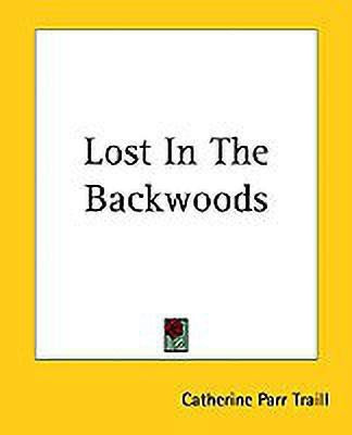 Lost In The Backwoods(English, Paperback, Traill Catherine Parr)